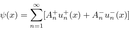 \begin{displaymath}\bgroup\color{black}\psi(x)=\sum\limits_{n=1}^\infty[A_n^+ u_n^+(x)+A_n^-u_n^-(x)] \egroup\end{displaymath}