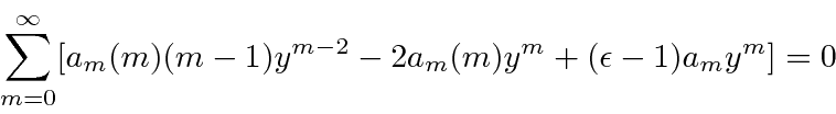 \begin{displaymath}\bgroup\color{black}\sum\limits_{m=0}^\infty[ a_m (m)(m-1)y^{m-2}-2a_m(m)y^m+(\epsilon-1)a_my^m ]=0\egroup\end{displaymath}