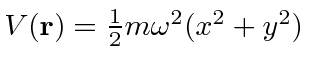 $V({\bf r})={1\over 2}m\omega^2 (x^2 + y^2)$
