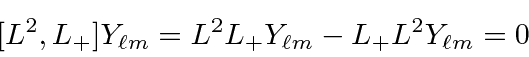 \begin{displaymath}[L^2,L_+]Y_{\ell m}=L^2L_+Y_{\ell m}-L_+L^2Y_{\ell m}=0 \end{displaymath}