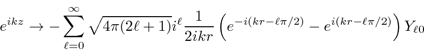 \begin{displaymath}\bgroup\color{black}e^{ikz}\rightarrow -\sum\limits_{\ell=0}^...
...{-i(kr-\ell\pi/2)}-e^{i(kr-\ell\pi/2)}\right)Y_{\ell 0} \egroup\end{displaymath}