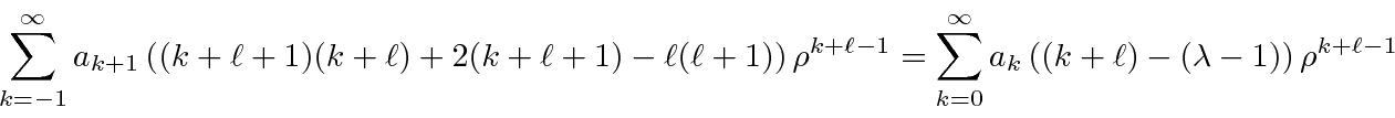 \begin{displaymath}\bgroup\color{black}\sum\limits_{k=-1}^\infty a_{k+1}\left((k...
...fty a_k\left((k+\ell)-(\lambda-1)\right)\rho^{k+\ell-1} \egroup\end{displaymath}