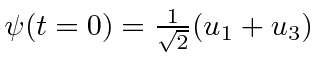 $\psi(t=0)={1\over\sqrt{2}}(u_1+u_3)$
