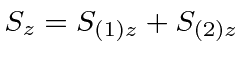 $S_z=S_{(1)z}+S_{(2)z}$
