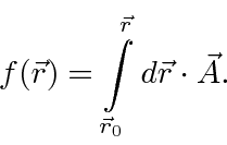 \begin{displaymath}\bgroup\color{black} f(\vec{r})=\int\limits_{\vec{r}_0}^{\vec{r}}d\vec{r}\cdot\vec{A}. \egroup\end{displaymath}