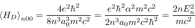 \begin{displaymath}\bgroup\color{black} \left<H_D\right>_{n00}={4e^2\hbar^2\over...
...2c^2\over{2n^3a_0m^2c^2\hbar^2}} = {2nE^2_n\over{mc^2}} \egroup\end{displaymath}