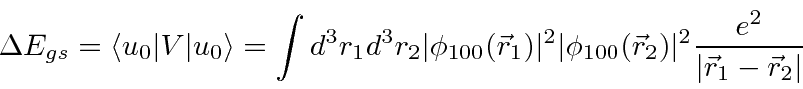 \begin{displaymath}\bgroup\color{black} \Delta E_{gs} = \left<u_0 \vert V \vert ...
...rt^2
{ e^2\over{ \vert\vec{r}_1 - \vec{r}_2\vert }} } \egroup\end{displaymath}