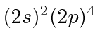 \bgroup\color{black}$(2s)^2(2p)^4$\egroup