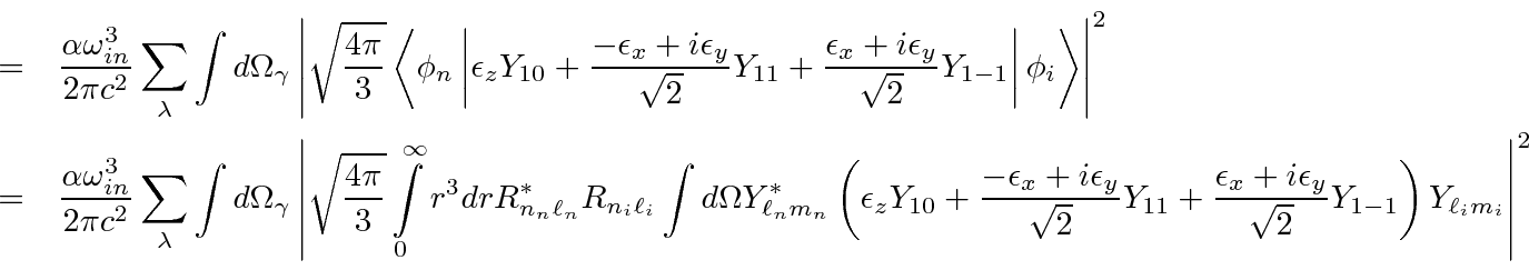 \begin{eqnarray*}
&=&{\alpha\omega_{in}^3\over 2\pi c^2}\sum\limits_\lambda\int ...
...ilon_y\over\sqrt{2}}Y_{1-1}\right)Y_{\ell_im_i}\right\vert^2 \\
\end{eqnarray*}