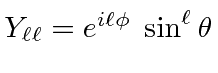 \bgroup\color{black}$Y_{\ell\ell} = e^{i\ell\phi}\; \sin^\ell \theta$\egroup