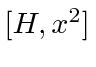 $[H,x^2]$