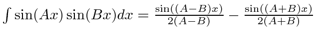 $\int\sin(Ax)\sin(Bx)dx={\sin\left((A-B)x\right)\over 2(A-B)}-{\sin\left((A+B)x\right)\over 2(A+B)}$