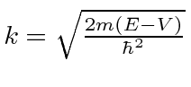 \bgroup\color{black}$k=\sqrt{2m(E-V)\over\hbar^2}$\egroup