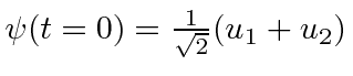 $\psi(t=0)={1\over\sqrt{2}}(u_1+u_2)$