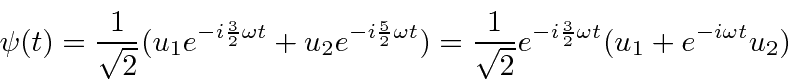 \begin{displaymath}\bgroup\color{black}\psi(t)={1\over\sqrt{2}}(u_1e^{-i{3\over ...
...sqrt{2}}e^{-i{3\over 2}\omega t}(u_1+e^{-i\omega t}u_2) \egroup\end{displaymath}