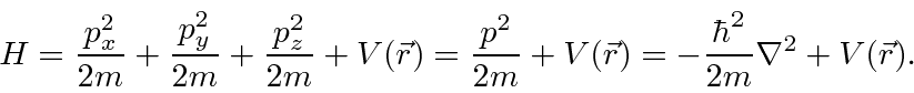 \begin{displaymath}\bgroup\color{black} H={p_x^2\over 2m}+{p_y^2\over 2m}+{p_z^2...
...r 2m}+V(\vec{r})=-{\hbar^2\over 2m}\nabla^2+V(\vec{r}) .\egroup\end{displaymath}