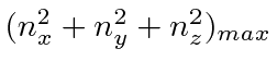 $(n_x^2+n_y^2+n_z^2)_{max}$