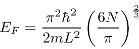 \begin{displaymath}E_F={\pi^2\hbar^2\over 2mL^2}\left({6N\over\pi}\right)^{2\over 3} \end{displaymath}