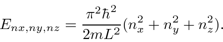 \begin{displaymath}\bgroup\color{black} E_{nx,ny,nz}={\pi^2\hbar^2\over 2mL^2}(n_x^2+n_y^2+n_z^2) .\egroup\end{displaymath}