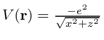 $V({\bf r})={-e^2\over \sqrt{x^2+z^2}}$
