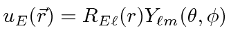 \bgroup\color{black}$\displaystyle u_E(\vec{r})=R_{E\ell}(r) Y_{\ell m}(\theta,\phi) $\egroup