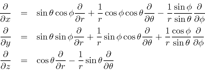 \begin{eqnarray*}
{\partial\over\partial x}&=&\sin\theta\cos\phi{\partial \over...
...tial r}
-{1\over r}\sin\theta{\partial\over\partial\theta} \\
\end{eqnarray*}