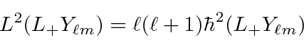 \begin{displaymath}L^2(L_+Y_{\ell m})=\ell(\ell+1)\hbar^2(L_+Y_{\ell m}) \end{displaymath}
