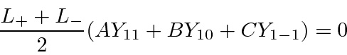\begin{displaymath}{L_++L_-\over 2}(AY_{11}+BY_{10}+CY_{1-1})=0 \end{displaymath}