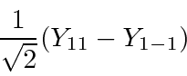 \begin{displaymath}{1\over\sqrt{2}}(Y_{11}-Y_{1-1}) \end{displaymath}