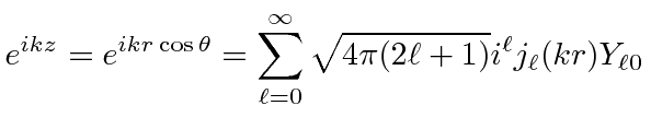 \bgroup\color{black}$\displaystyle e^{ikz}=e^{ikr\cos\theta}=\sum\limits_{\ell=0}^\infty\sqrt{4\pi(2\ell+1)}i^\ell j_\ell(kr)Y_{\ell 0} $\egroup
