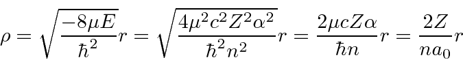 \begin{displaymath}\bgroup\color{black}\rho=\sqrt{-8\mu E\over\hbar^2}r=\sqrt{4\...
...ar^2n^2}r
={2\mu cZ\alpha\over\hbar n}r={2Z\over na_0}r \egroup\end{displaymath}