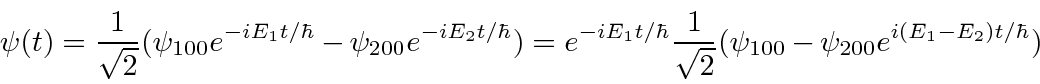 \begin{displaymath}\psi(t)={1\over\sqrt{2}}(\psi_{100}e^{-iE_1t/\hbar}-\psi_{200...
...r}{1\over\sqrt{2}}(\psi_{100}-\psi_{200}e^{i(E_1-E_2)t/\hbar}) \end{displaymath}