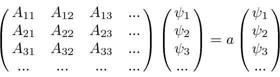 \begin{displaymath}\bgroup\color{black} \left(\matrix{A_{11}&A_{12}&A_{13}&...\c...
...\left(\matrix{\psi_1\cr \psi_2\cr \psi_3\cr ...}\right) \egroup\end{displaymath}