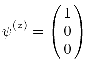 \bgroup\color{black}$\psi^{(z)}_+=\left(\matrix{1\cr 0\cr 0}\right)$\egroup