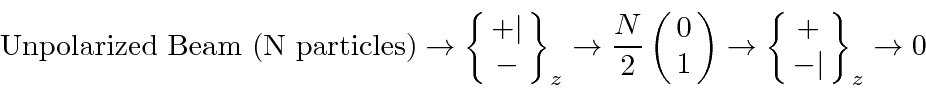 \begin{displaymath}\bgroup\color{black} \mathrm{Unpolarized Beam (N particles...
...rrow
\left\{\matrix{+\cr -\vert}\right\}_z\rightarrow 0 \egroup\end{displaymath}
