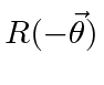 $R(-\vec{\theta})$