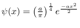 $\psi(x)=\left({a\over\pi}\right)^{1\over 4} e^{-ax^2\over 2}$