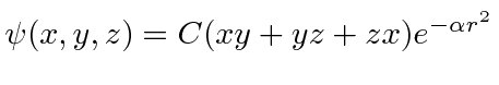 $\psi(x,y,z)=C(xy+yz+zx)e^{-\alpha r^2}$