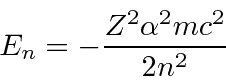 \begin{displaymath}\bgroup\color{black}E_n=-{Z^2\alpha^2mc^2\over 2n^2}\egroup\end{displaymath}