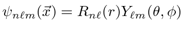 \bgroup\color{black}$\psi_{n\ell m}(\vec{x})=R_{n\ell}(r)Y_{\ell m}(\theta,\phi)$\egroup