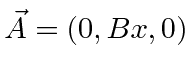 \bgroup\color{black}$\vec{A}=\left(0,Bx,0\right)$\egroup