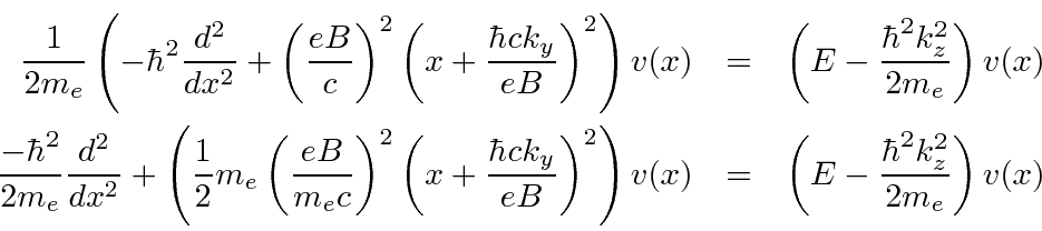 \begin{eqnarray*}
{1\over {2 m_e}}\left(-\hbar^2{d^2\over{dx^2}}
+ \left(eB\ove...
...t)^2\right)v(x)
&=&\left(E-{\hbar^2k_z^2\over 2 m_e}\right)v(x)
\end{eqnarray*}