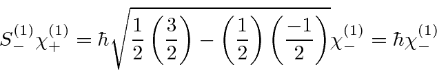 \begin{displaymath}\bgroup\color{black}S^{(1)}_-\chi^{(1)}_+ = \hbar
\sqrt{ {1...
...({-1\over 2}\right)}
\chi^{(1)}_- = \hbar \chi^{(1)}_- \egroup\end{displaymath}