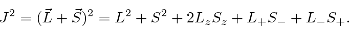 \begin{displaymath}\bgroup\color{black} J^2 = (\vec{L}+\vec{S})^2 = L^2 + S^2 + 2L_zS_z + L_+S_- + L_-S_+. \egroup\end{displaymath}