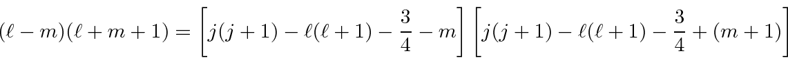 \begin{displaymath}\bgroup\color{black}(\ell-m)(\ell+m+1)=\left[j(j+1)-\ell(\ell...
...ght]
\left[j(j+1)-\ell(\ell+1)-{3\over 4}+(m+1)\right] \egroup\end{displaymath}