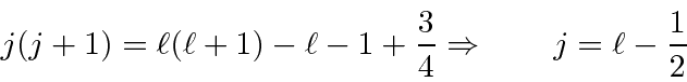 \begin{displaymath}\bgroup\color{black}j(j+1)=\ell(\ell+1) - \ell-1 +{3\over 4} \Rightarrow\qquad j=\ell-{1\over 2} \egroup\end{displaymath}