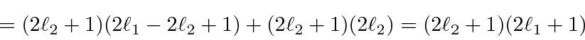 \begin{displaymath}\bgroup\color{black}=(2\ell_2+1)(2\ell_1-2\ell_2+1)+(2\ell_2+1)(2\ell_2)
=(2\ell_2+1)(2\ell_1+1)\egroup\end{displaymath}