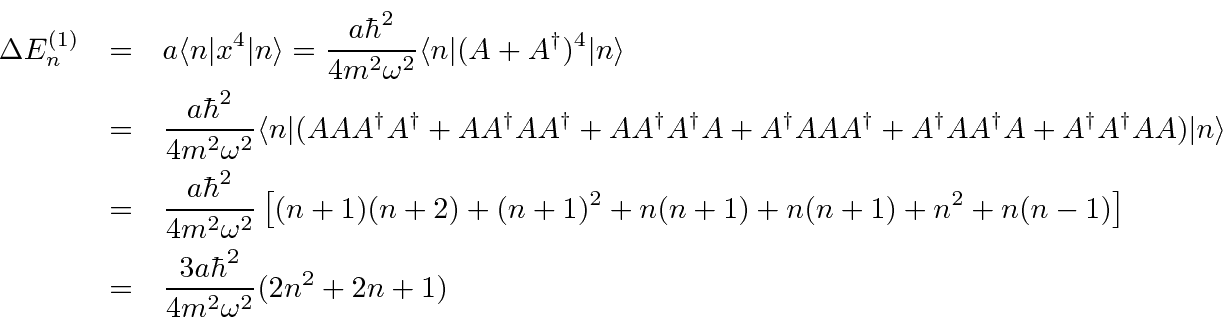 \begin{eqnarray*}
\Delta E^{(1)}_n
&=& a\langle n \vert x^4\vert n\rangle = {a...
...n(n-1)\right] \\
&=& {3a\hbar^2\over{4m^2\omega^2}}(2n^2+2n+1)
\end{eqnarray*}