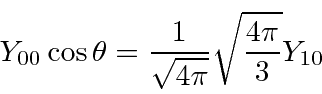 \begin{displaymath}\bgroup\color{black} Y_{00}\cos{\theta}={1\over\sqrt{4\pi}} \sqrt{4\pi\over 3} Y_{10} \egroup\end{displaymath}