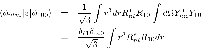 \begin{eqnarray*}
\langle\phi_{nlm}\vert z\vert\phi_{100}\rangle
&=& {1\over\sq...
...l 1} \delta_{m0} \over\sqrt{3} }
\int{r^3 R^*_{nl} R_{10} dr }
\end{eqnarray*}